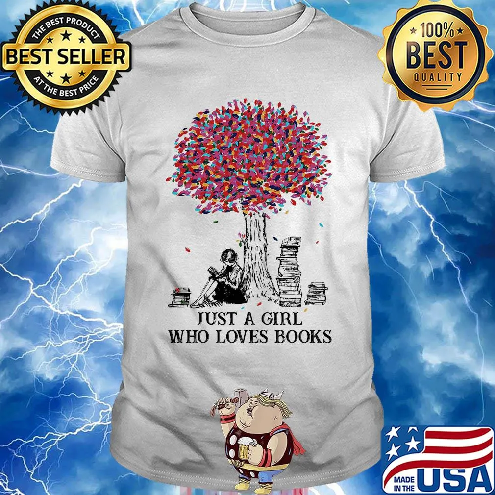 Just a girl who loves books shirt