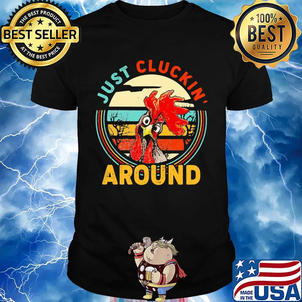 Just cluckin around chicken vintage shirt