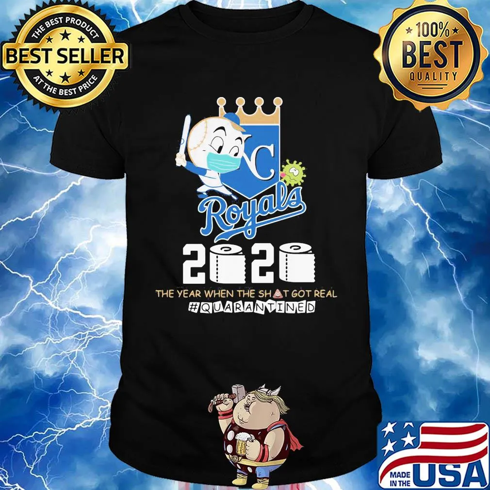 Kansas City royals baseball 2020 the year when the shit got real quarantined toilet paper mask covid-19 shirt