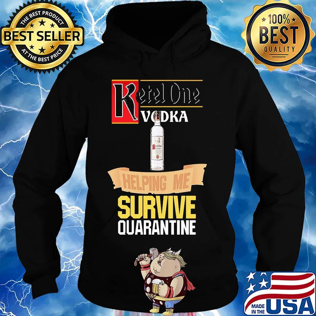Ketel One Vodka helping me survive quarantine s Hoodie