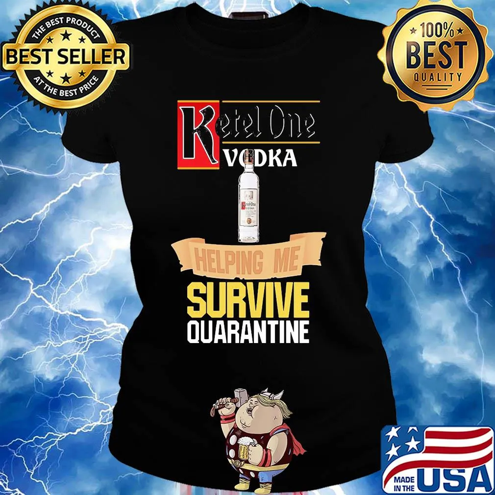 Ketel One Vodka helping me survive quarantine s Ladies tee