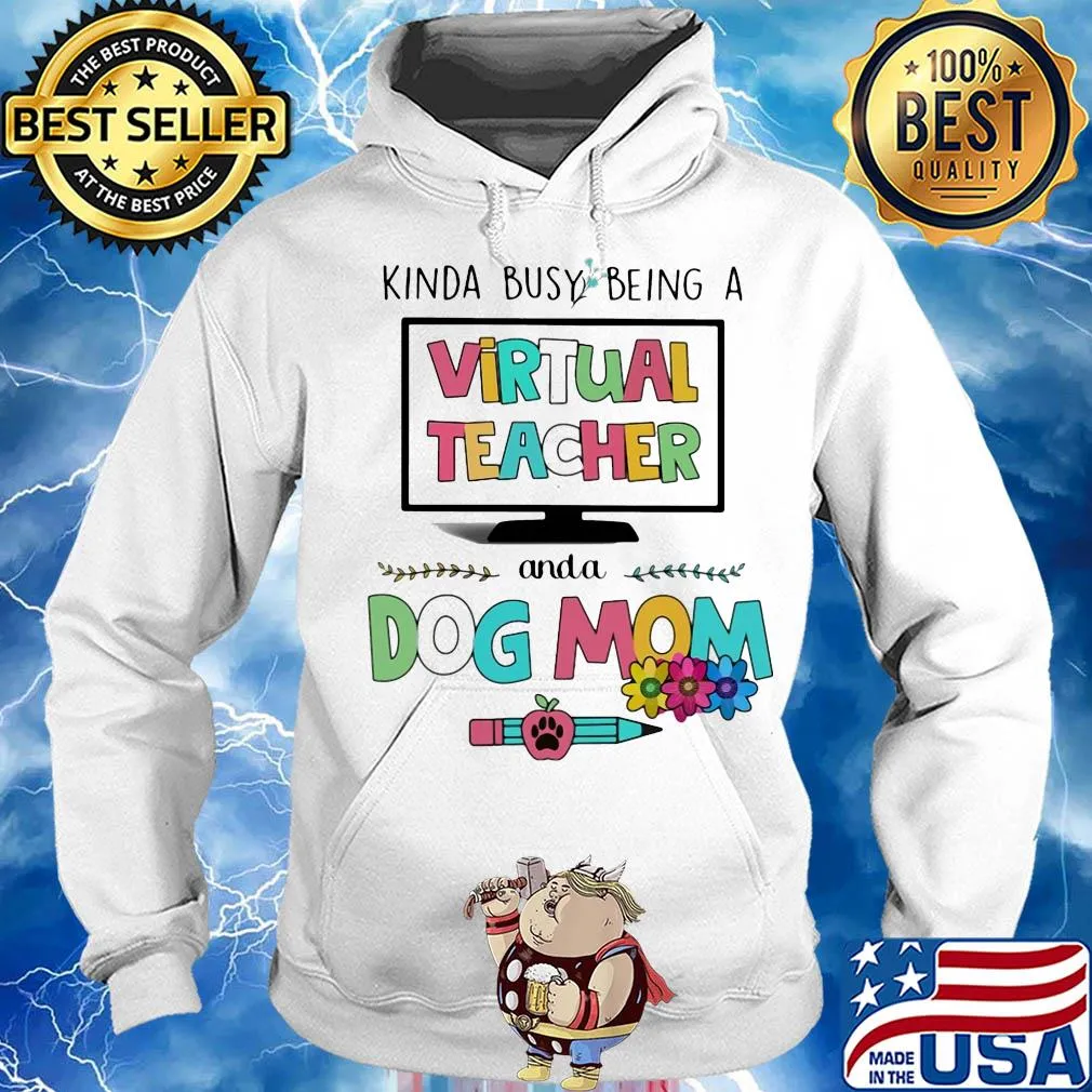 Kinda busy being a virtual teacher and a dog mom s Hoodie