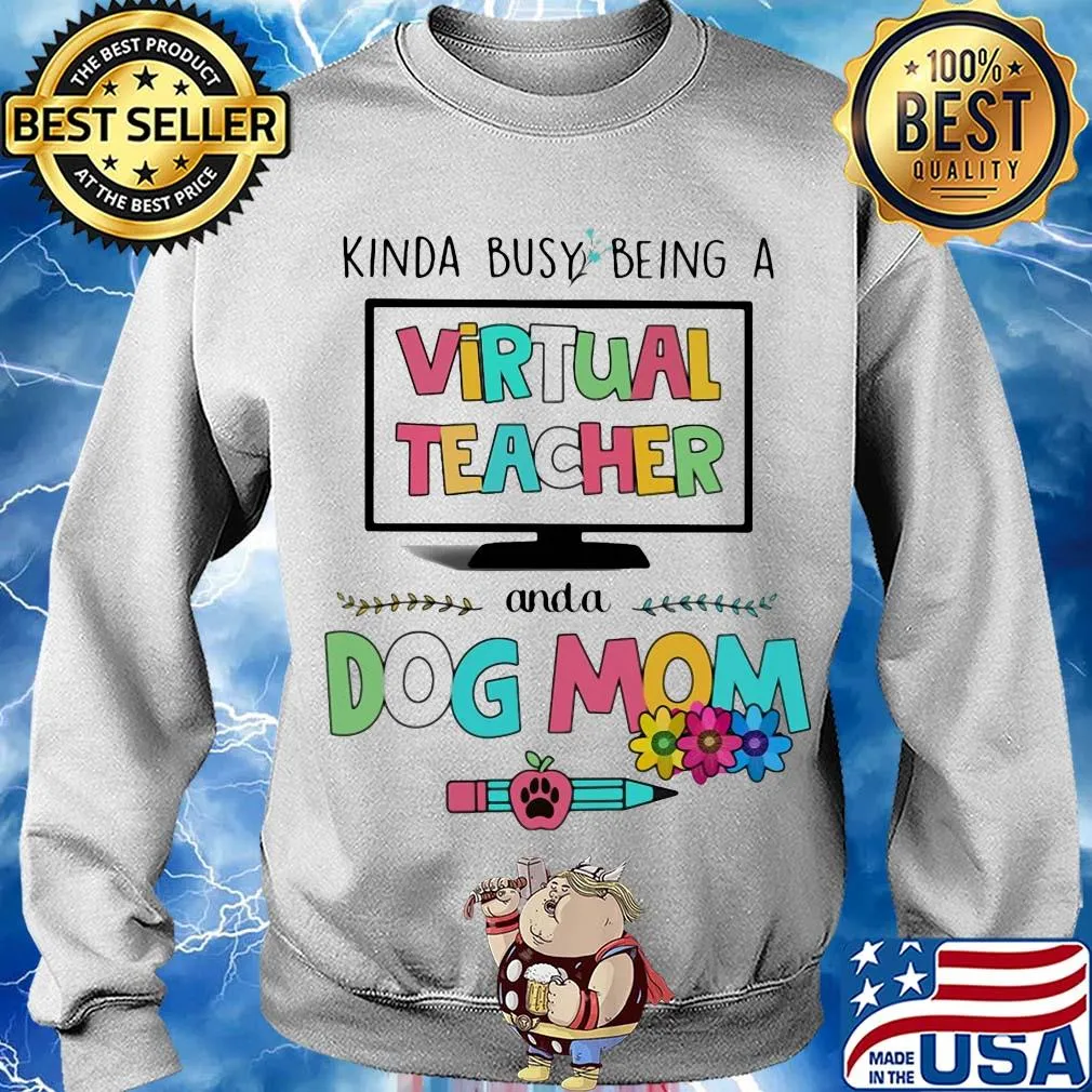 Kinda busy being a virtual teacher and a dog mom s Sweater