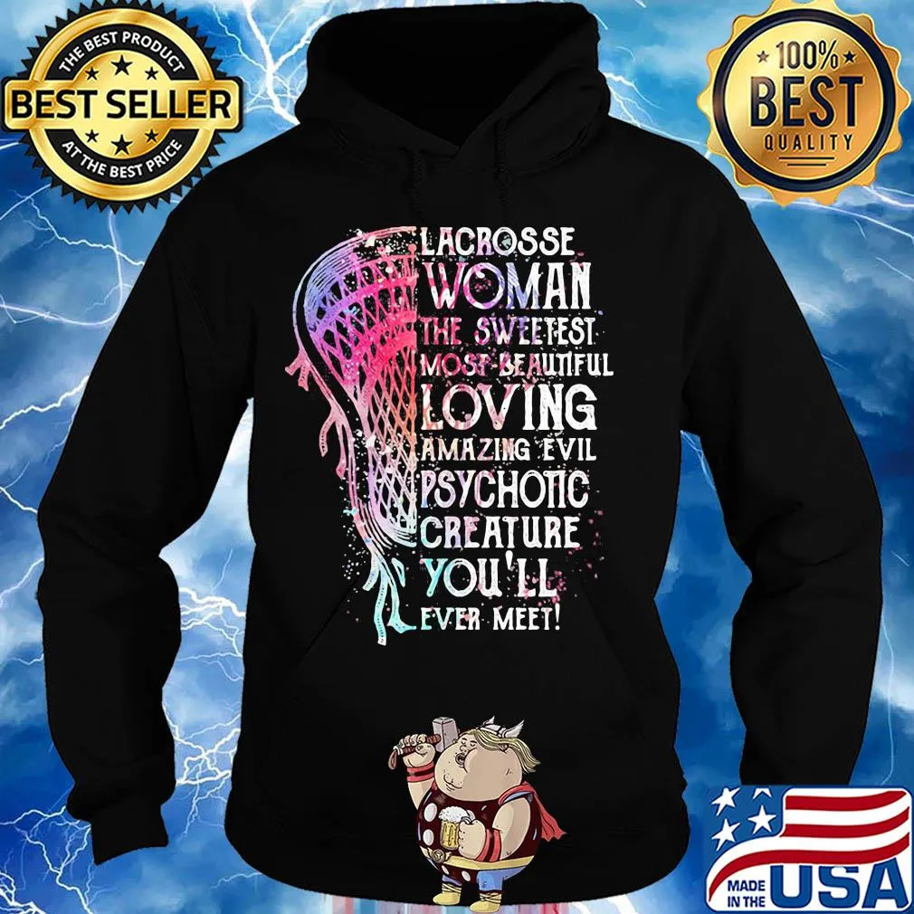 Lacrosse woman the sweetest most beautiful loving amazing evil psychotic creature you’ll ever meet s Hoodie