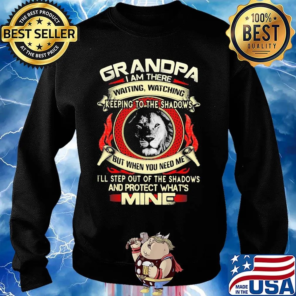 Lion grandpa I am there waiting watching keeping to the shadows but when you need me I'll step out of the shadows and protect what's mine s Sweater