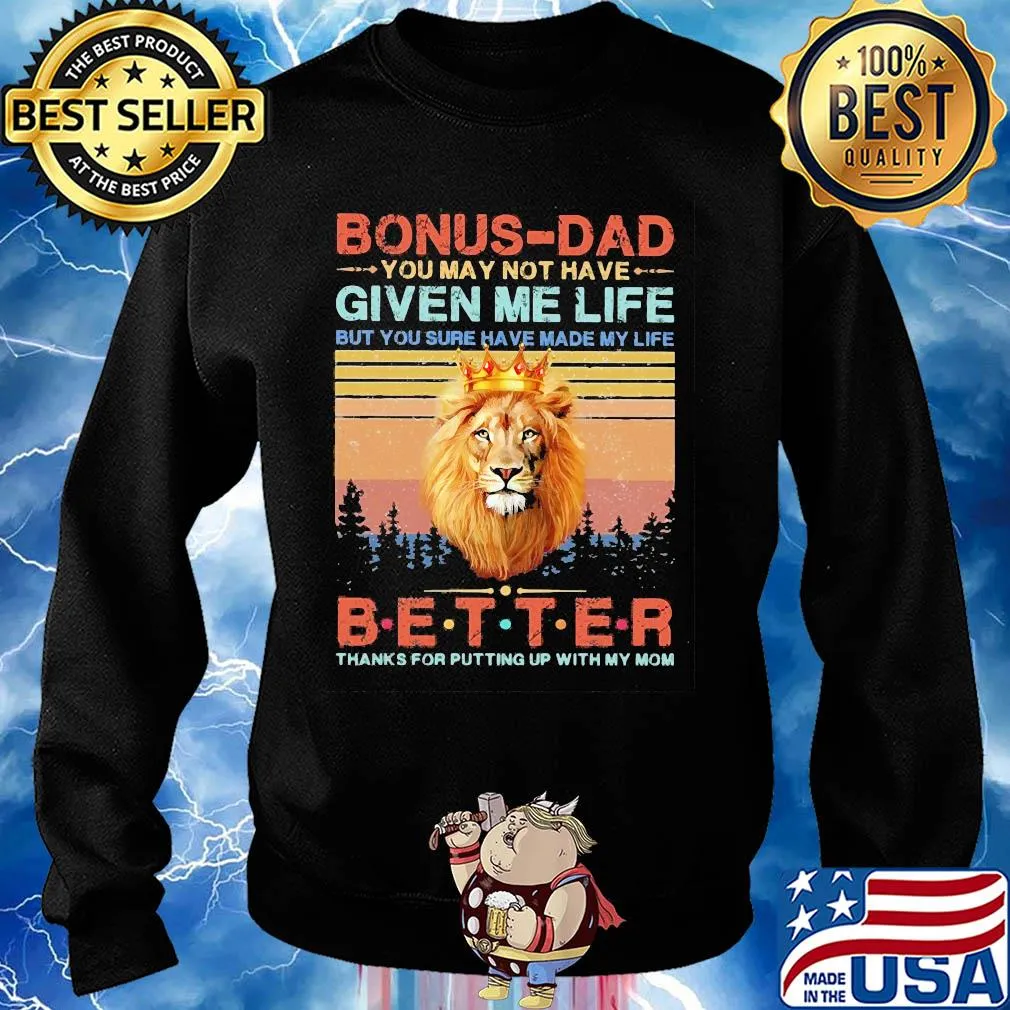 Lion king bonus-dad you may not have given me life but you sure have made my life better thanks for putting up with my mom vintage s Sweater