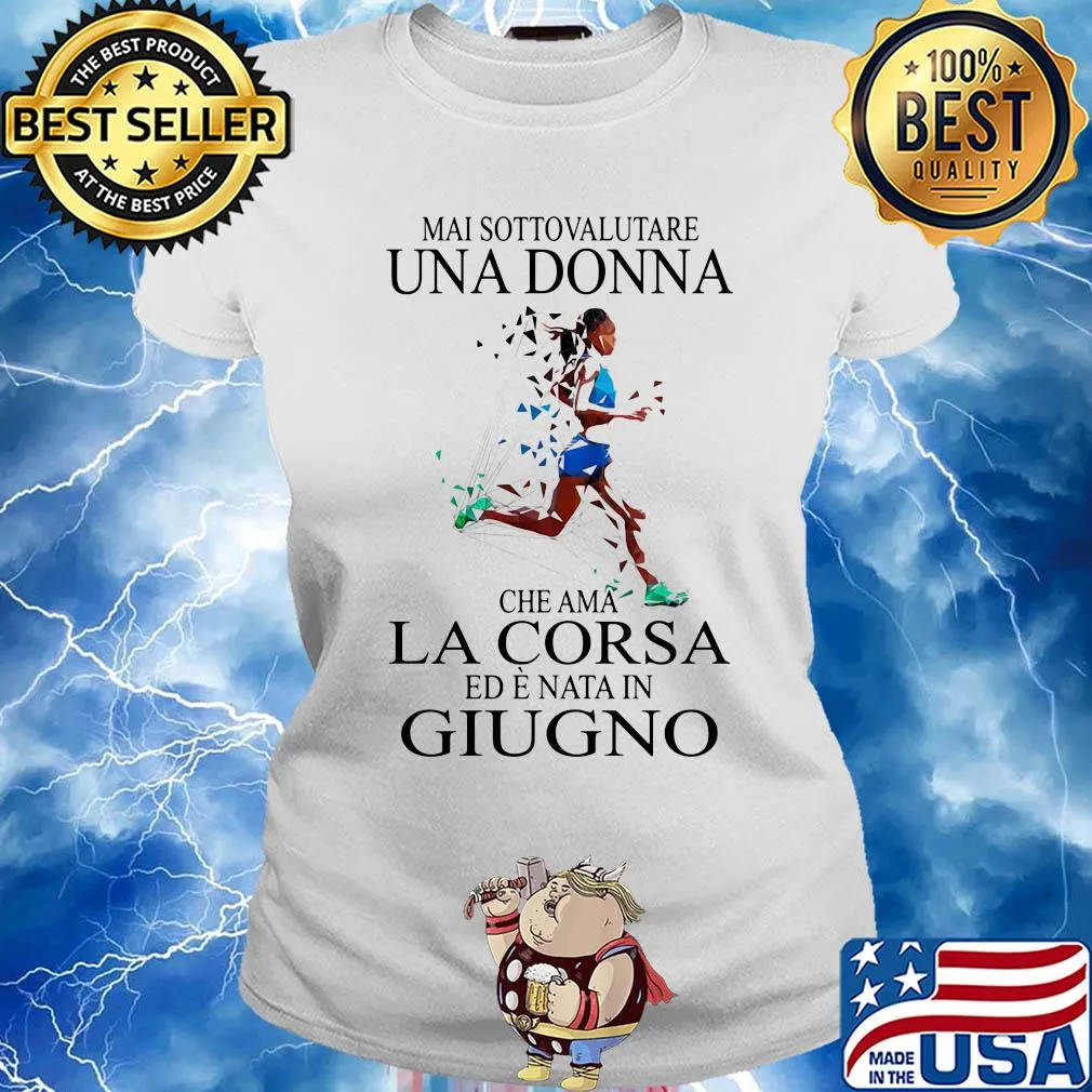 Mai sottovalutare una donna che ama la corsa ed e nata in Giugno running s Ladies tee