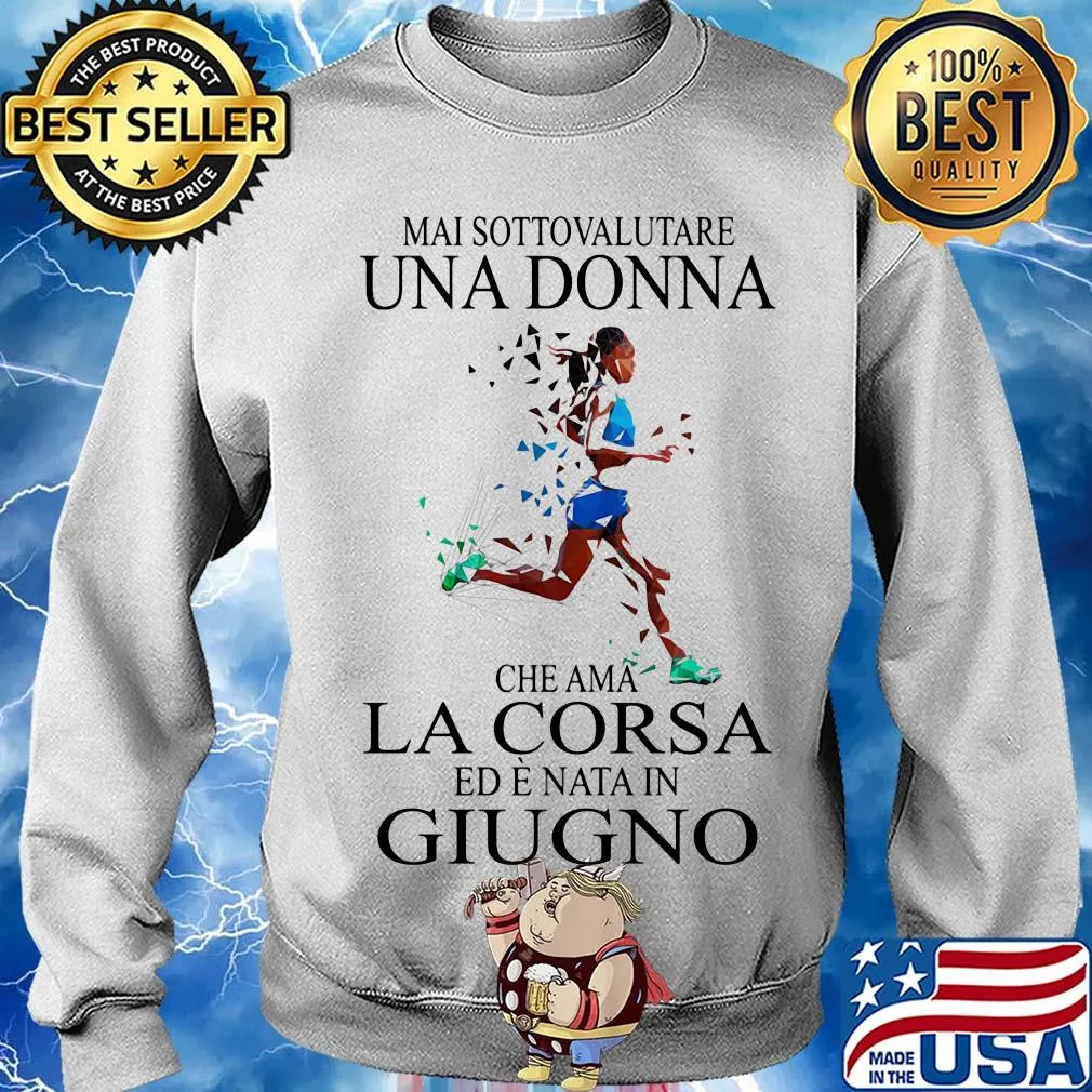 Mai sottovalutare una donna che ama la corsa ed e nata in Giugno running s Sweater