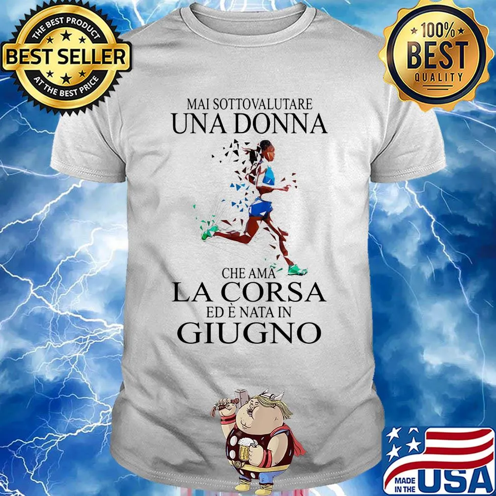 Mai sottovalutare una donna che ama la corsa ed e nata in Giugno running shirt