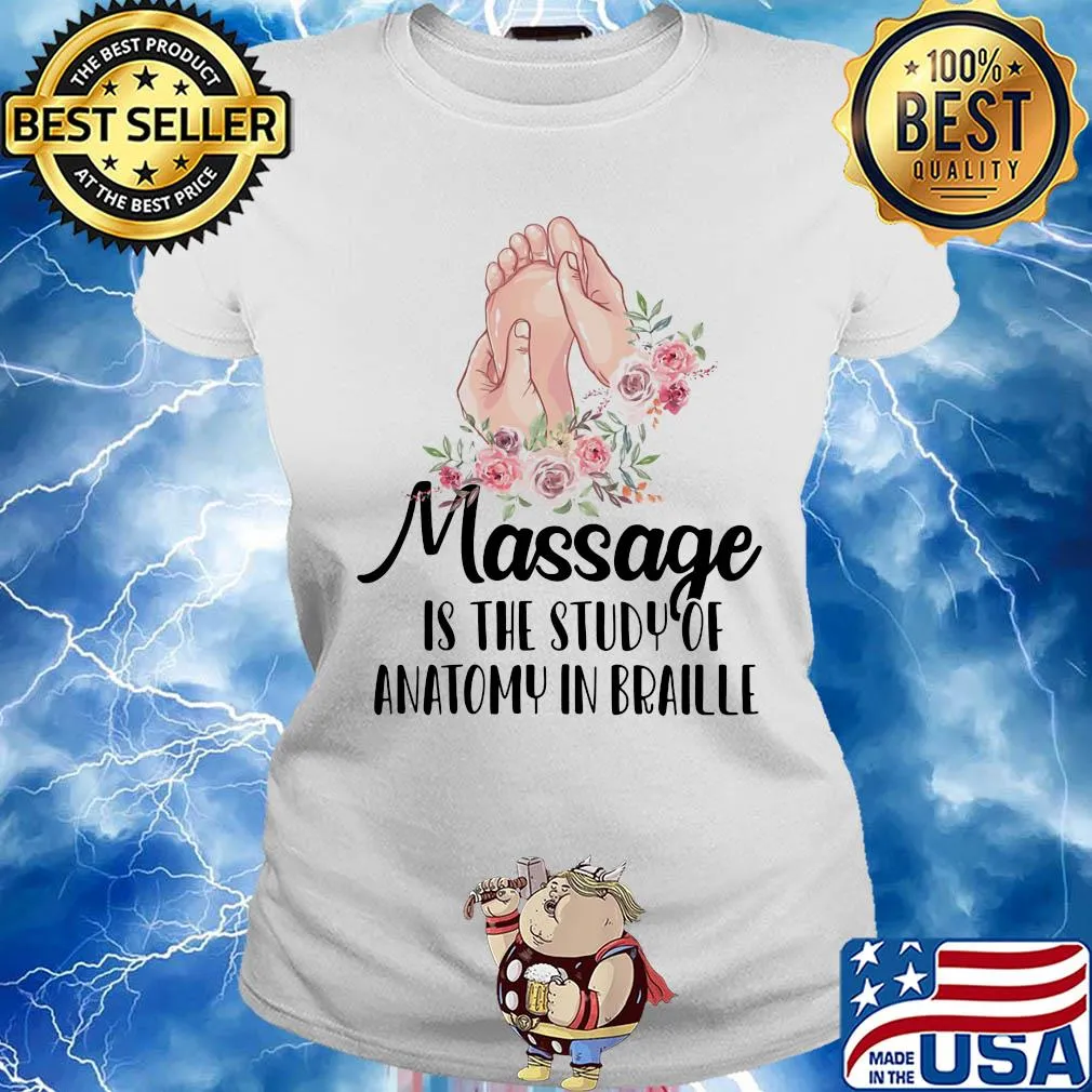 Massage is the study of anatomy in braille flower s Ladies tee