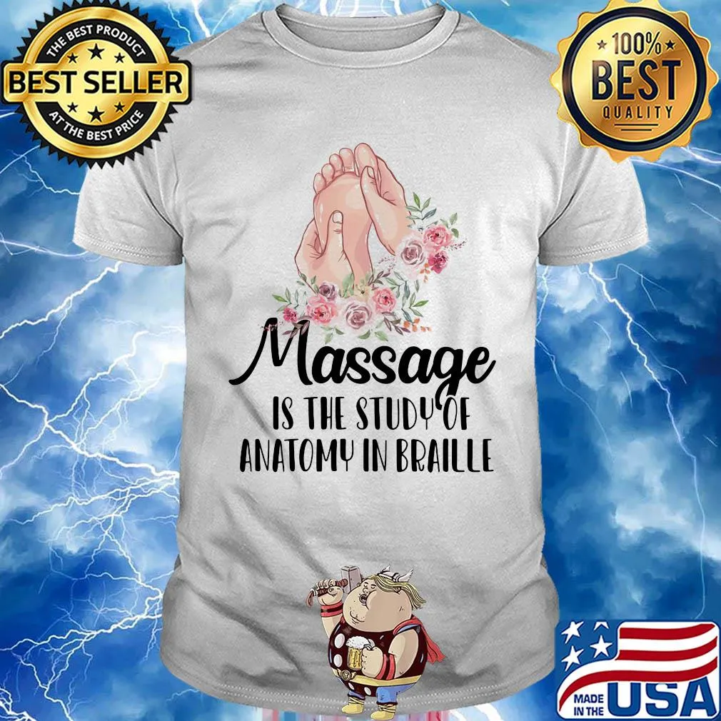 Massage is the study of anatomy in braille flower shirt