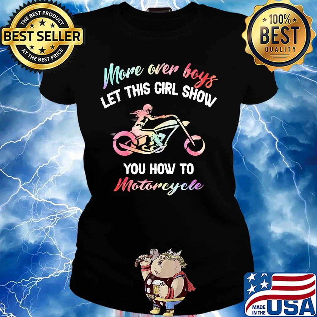 More over boys let this girl show you how to motorcycle s Ladies tee