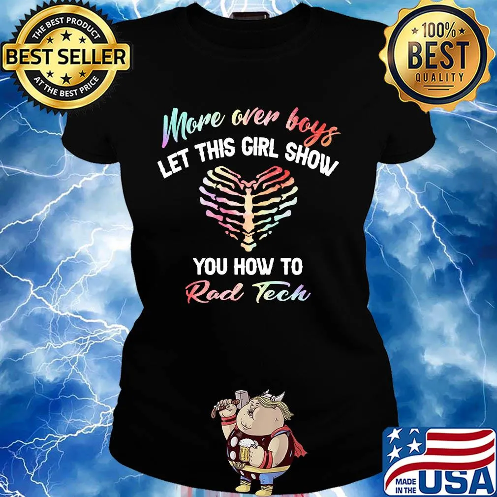 More over boys let this girl show you how to Rad Tech s Ladies tee