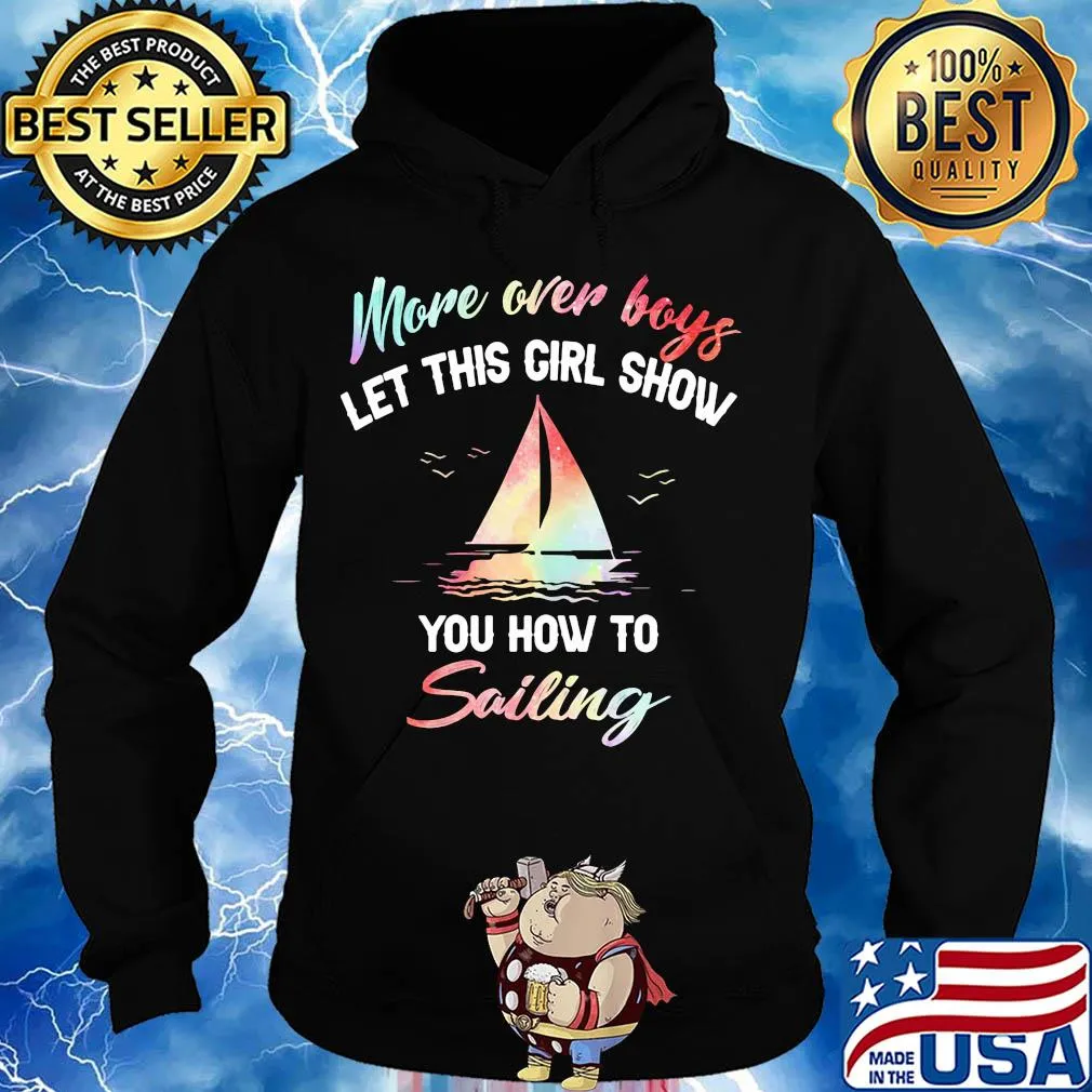 More over boys let this girl show you how to sailing s Hoodie