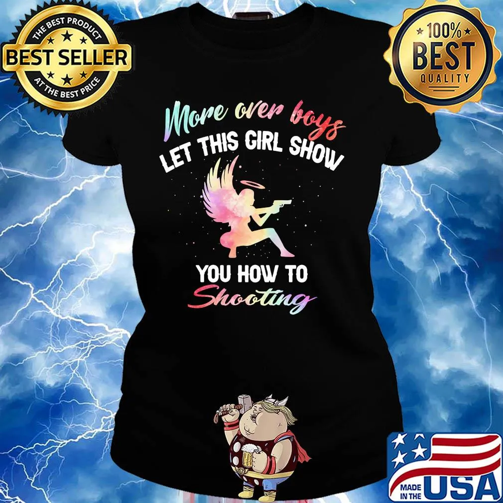 More over boys let this girl show you how to Shooting s Ladies tee