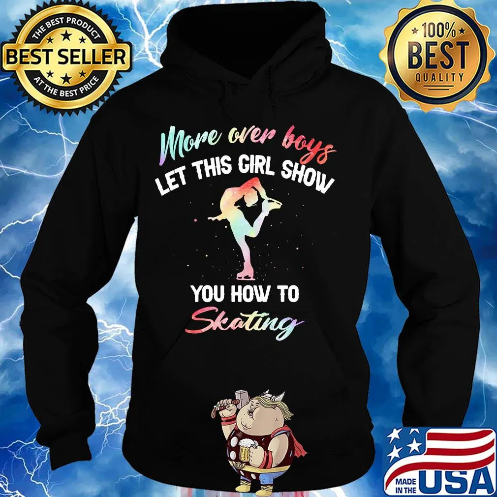 More over boys let this girl show you how to skating s Hoodie