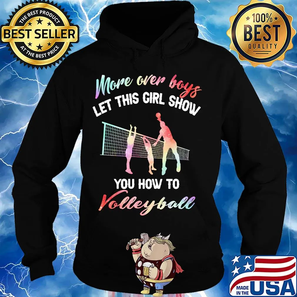More over boys let this girl show you how to volleyball s Hoodie