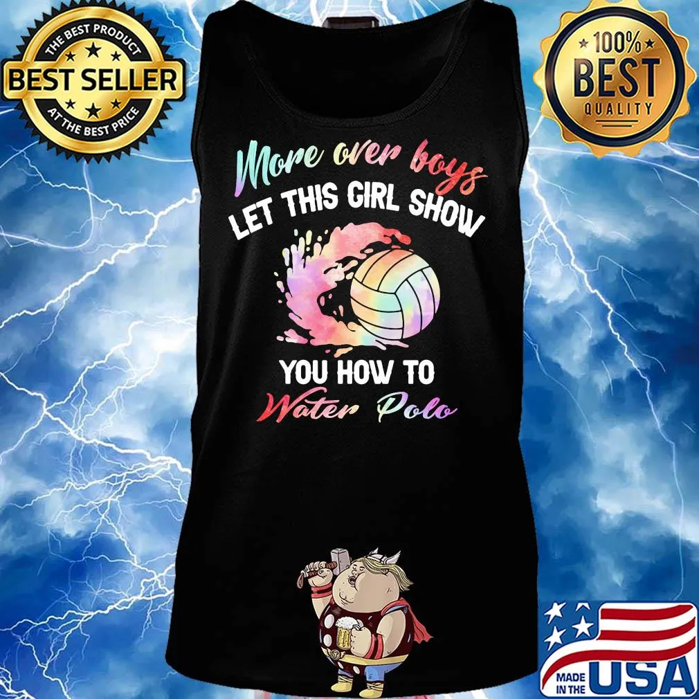 More over boys let this girl show you how to water polo s Tank top