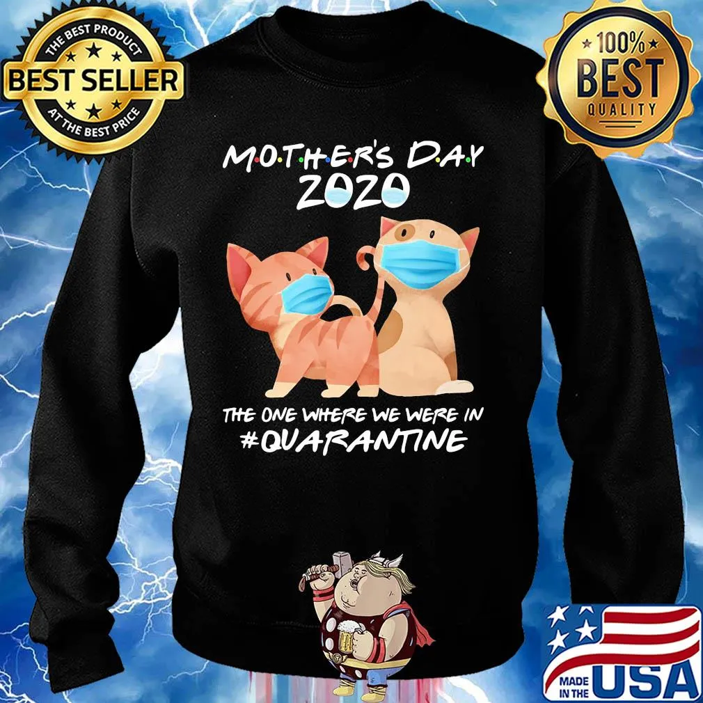 Mother's day 2020 the one where we were in quarantine Cat mask s Sweater