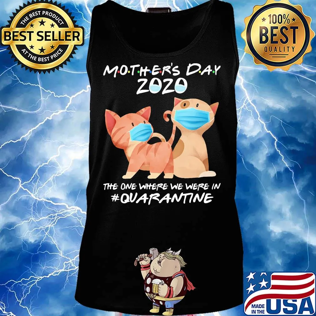Mother's day 2020 the one where we were in quarantine Cat mask s Tank top