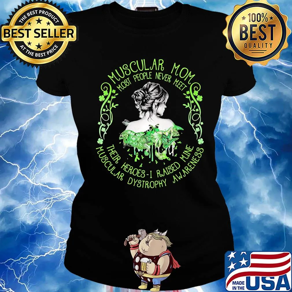 Muscular mom most people never meet their heroes I raised mine muscular awareness butterfly s Ladies tee