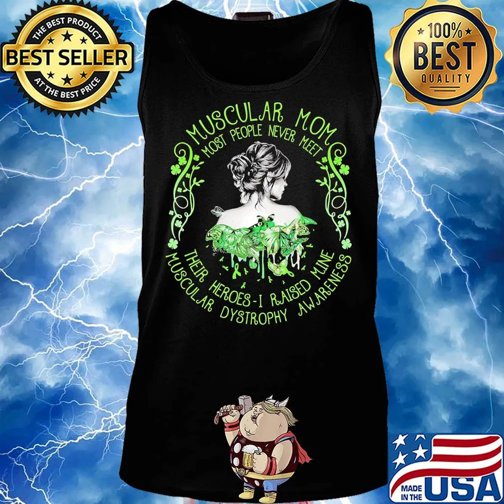 Muscular mom most people never meet their heroes I raised mine muscular awareness butterfly s Tank top