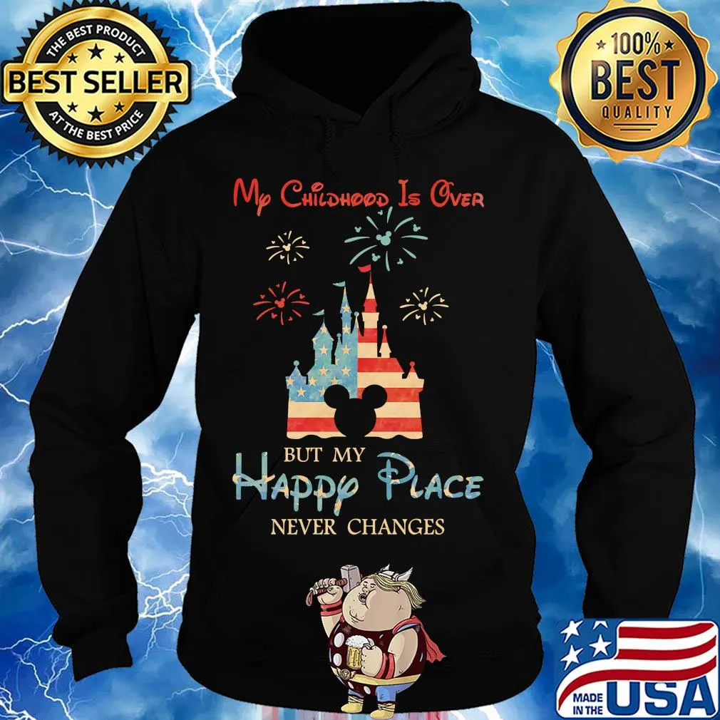 My childhood is over but my happy place American flag veteran Independence Day s Hoodie
