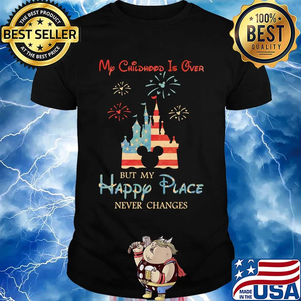 My childhood is over but my happy place American flag veteran Independence Day shirt