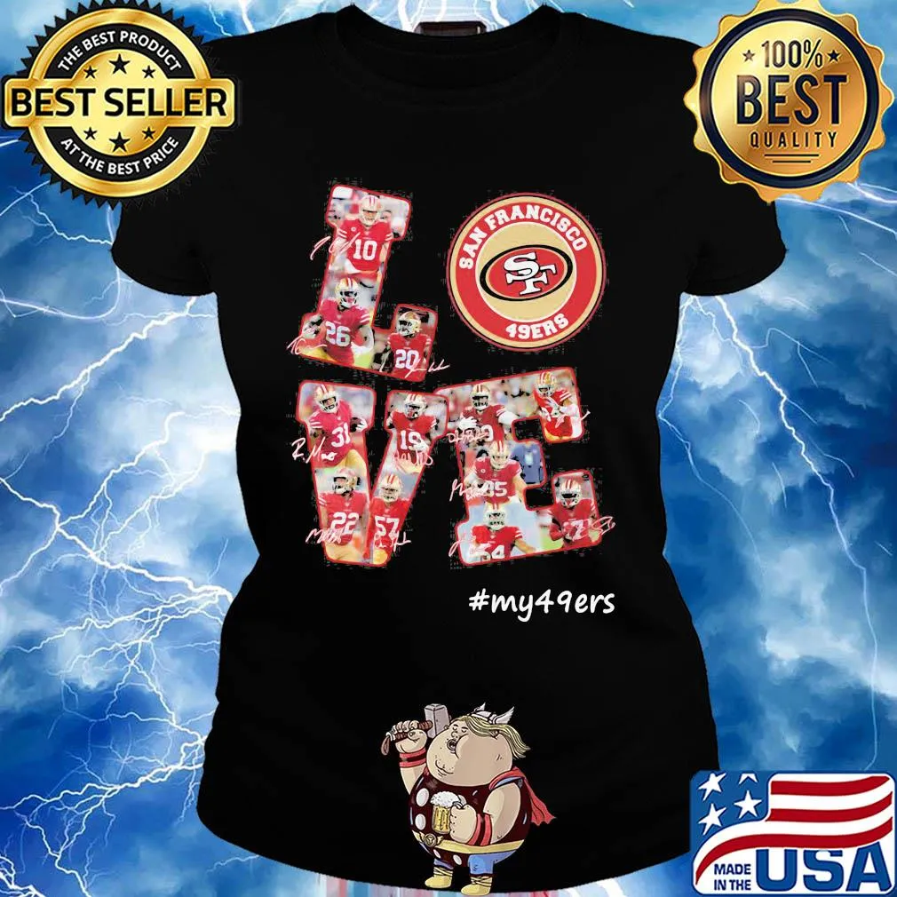 My love san francisco 49ers team players signatures s Ladies tee