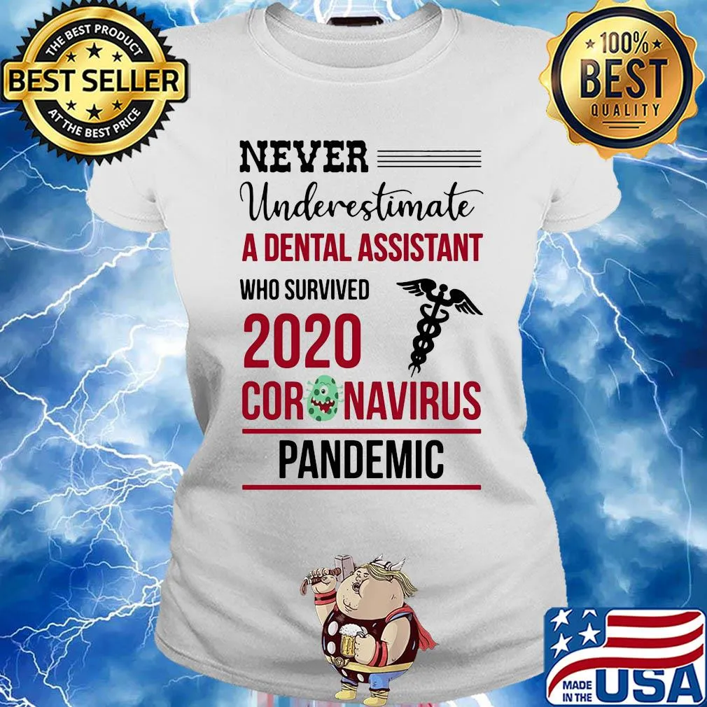 Never underestimate a dental assistant who survived 2020 coronavirus pandemic s Ladies tee