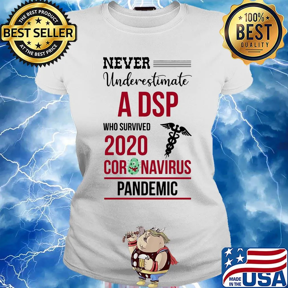 Never underestimate a DSP who survived 2020 coronavirus pandemic s Ladies tee
