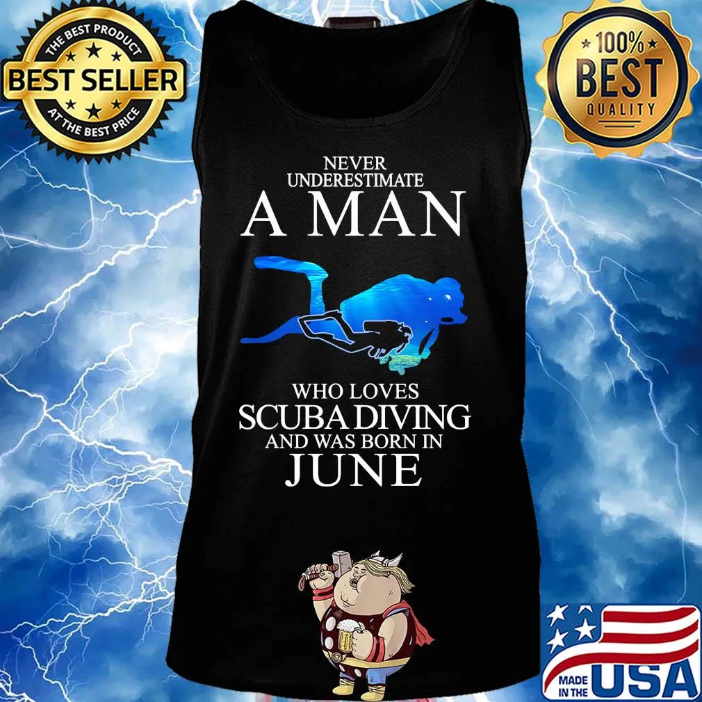 Never underestimate a man who loves scuba diving and was born in June s Tank top