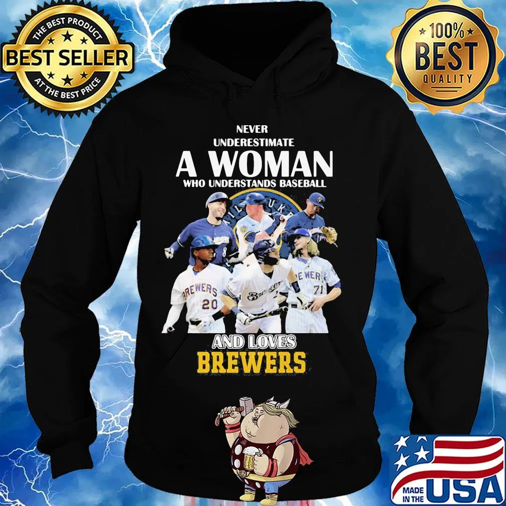 Never underestimate a woman who understands baseball and loves milwaukee brewers s Hoodie