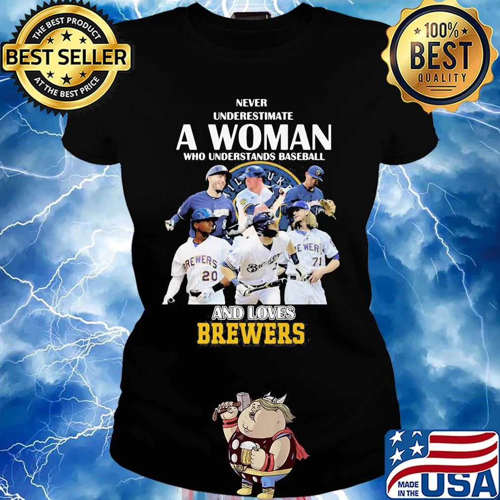 Never underestimate a woman who understands baseball and loves milwaukee brewers s Ladies tee