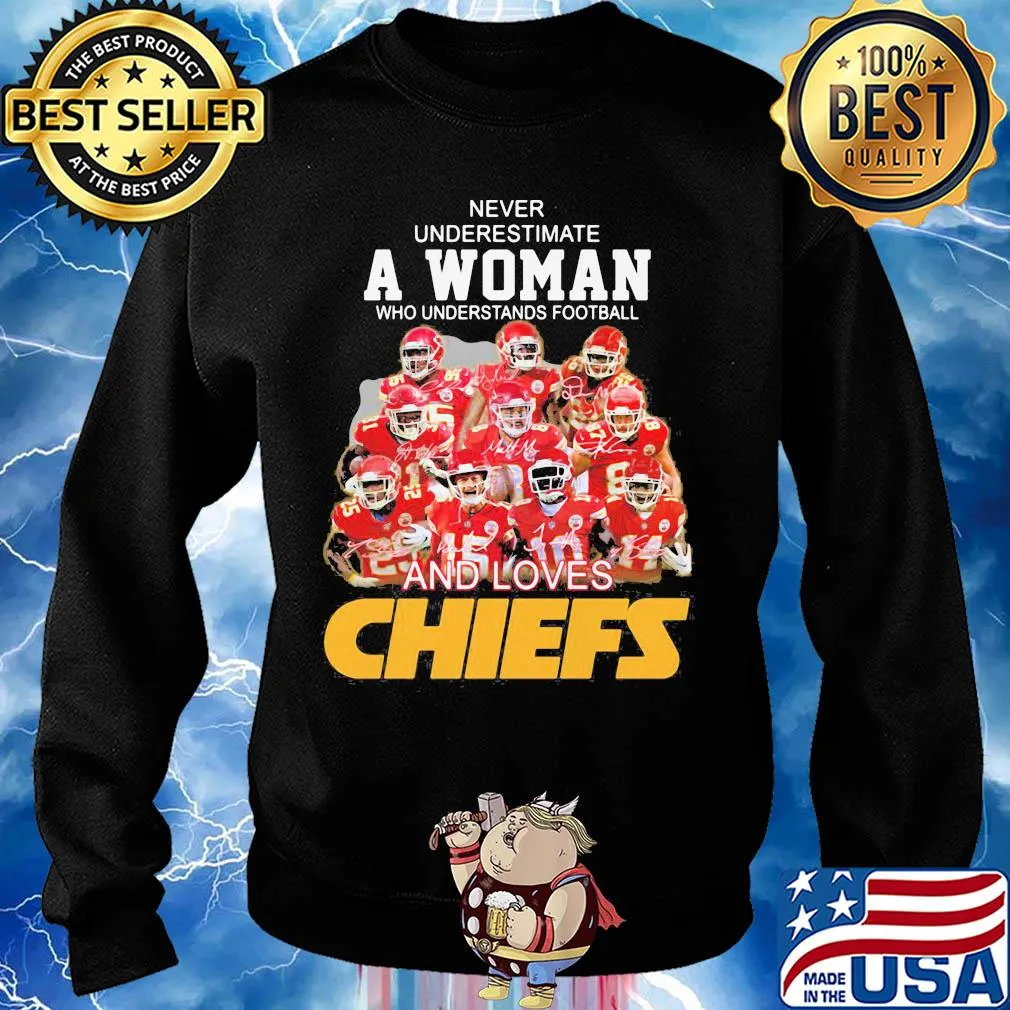 Never underestimate a woman who understands football and loves Chiefs signature s Sweater