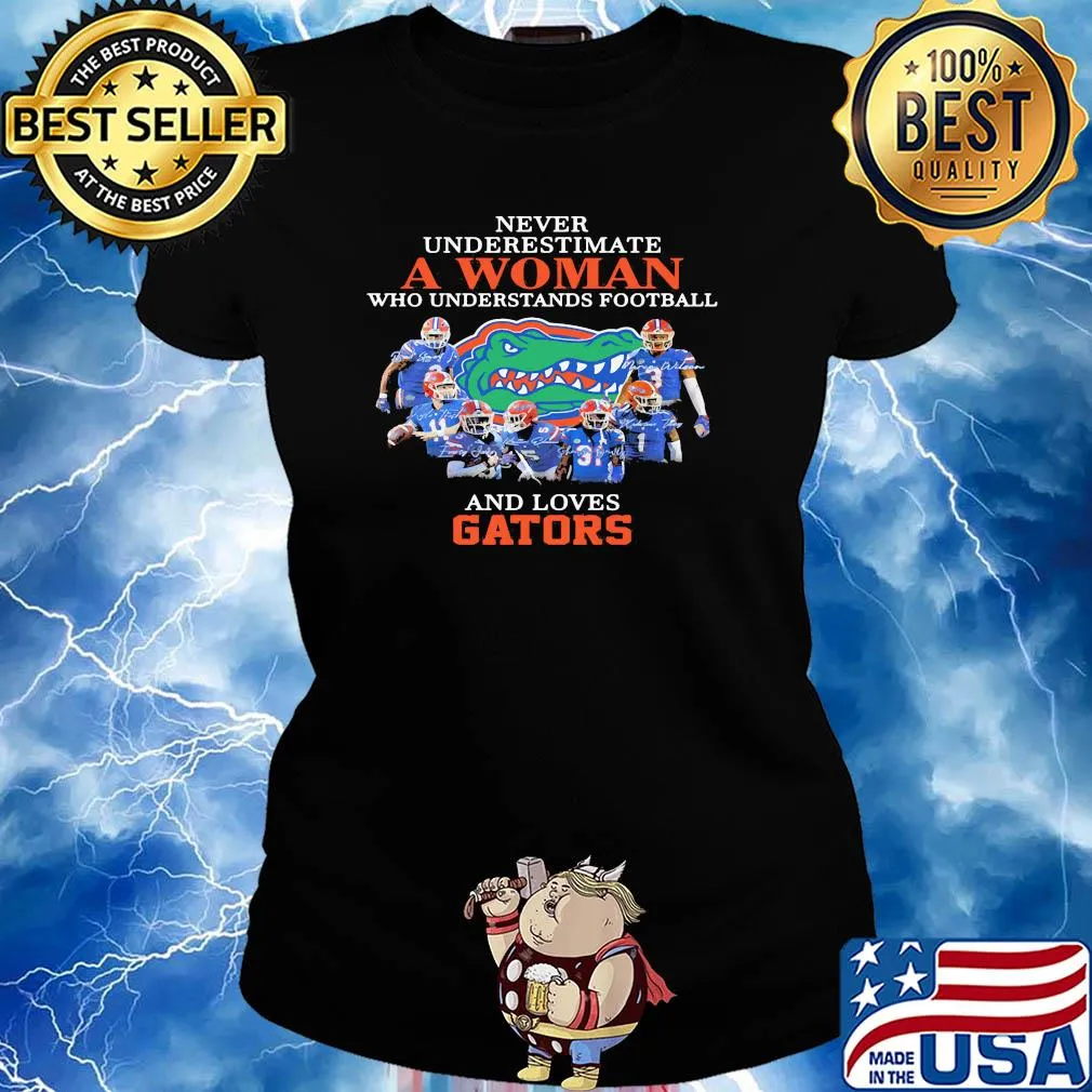 Never underestimate a woman who understands football and loves florida gators s Ladies tee