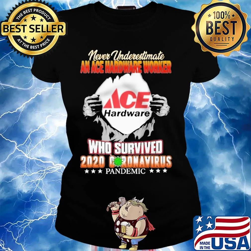 Never underestimate ACE hardware who survived hand s Ladies tee