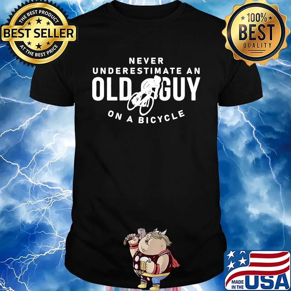 Never underestimate an old guy on a bicycle shirt