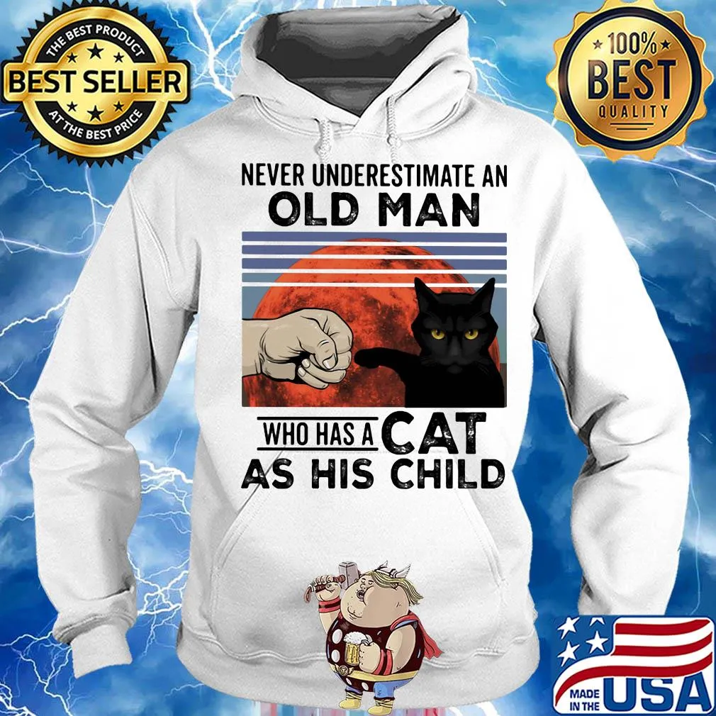 Never underestimate an old man who has a cat as his child vintage s Hoodie