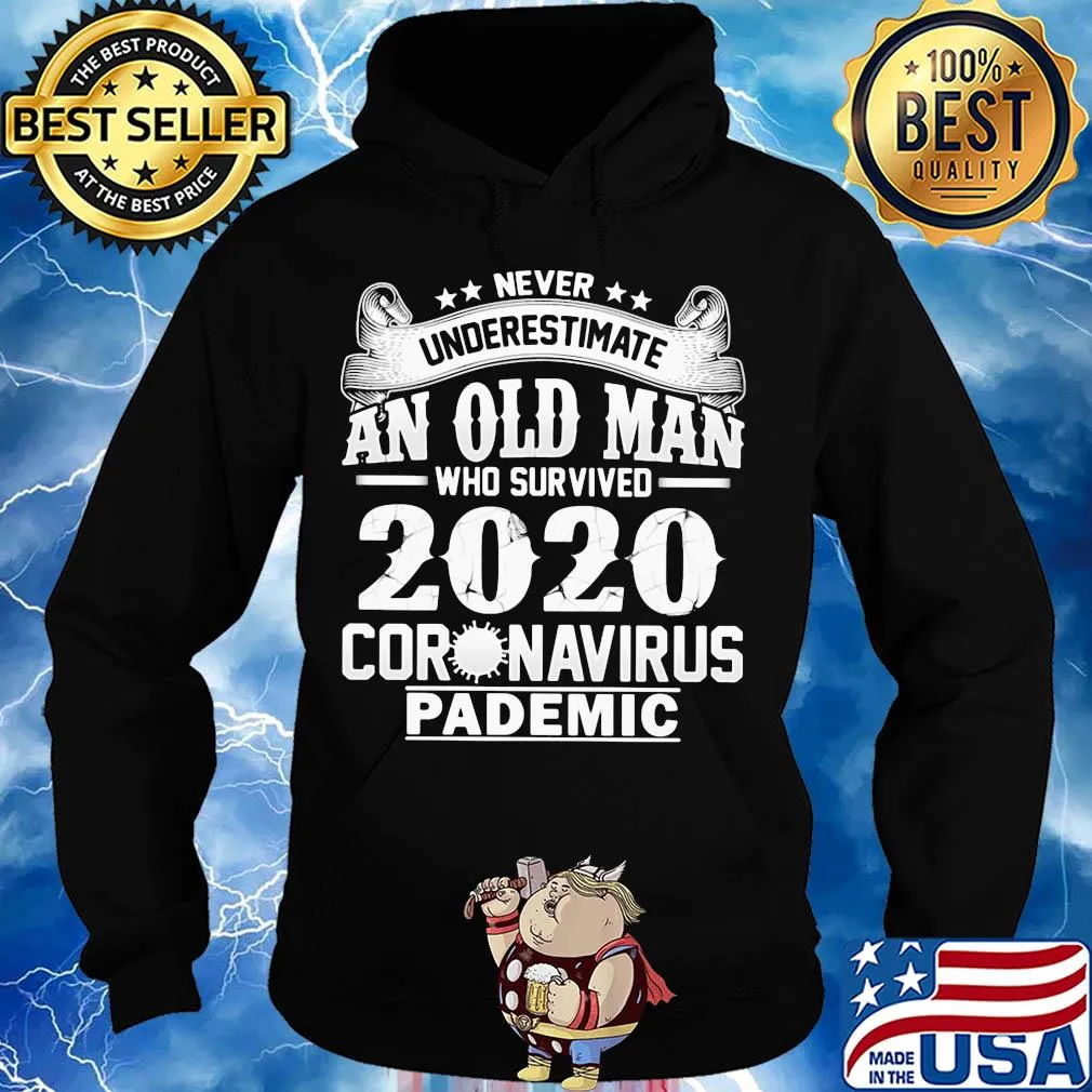 Never underestimate an old man who survived 2020 coronavirus pandemic s Hoodie