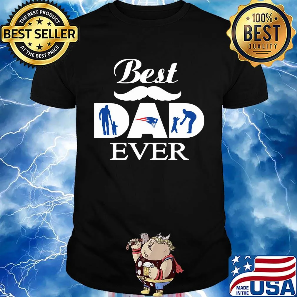 New england patriots best dad ever father’s day shirt