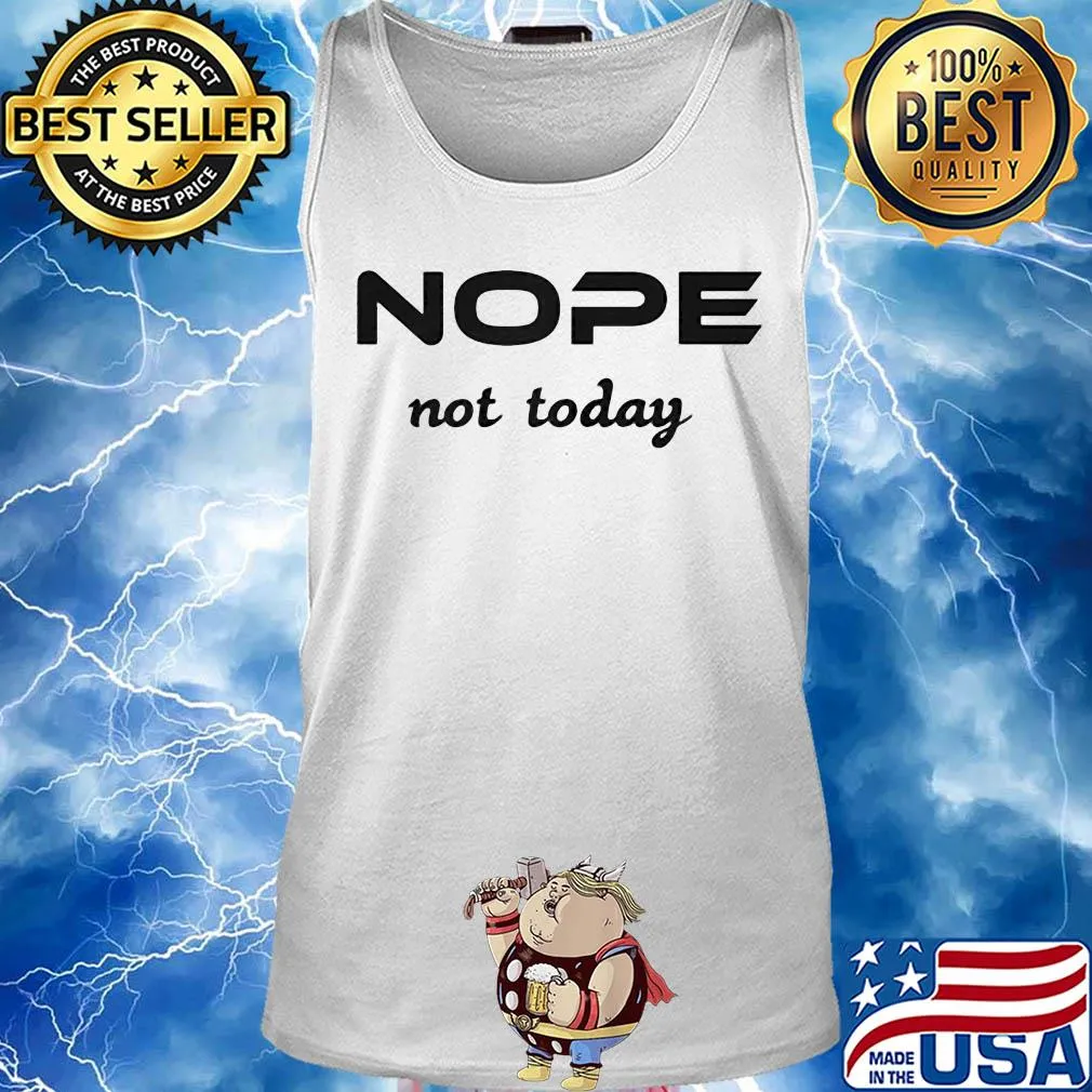Nope not today classic s Tank top