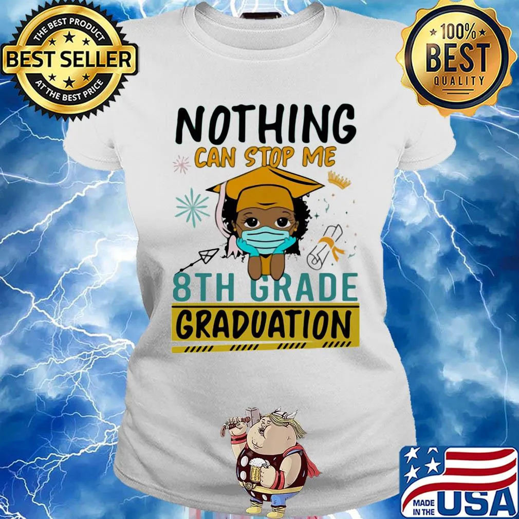 Nothing can stop me 8th grade graduation mask s Ladies tee