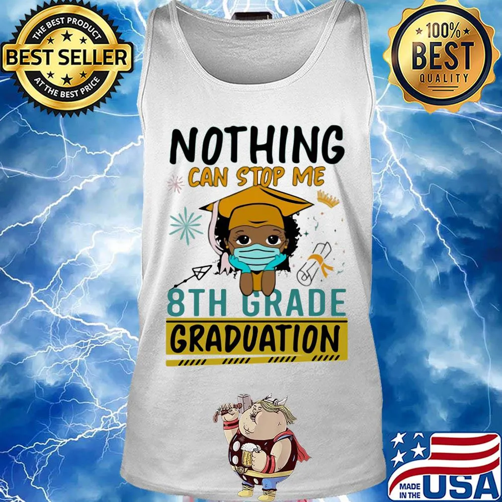 Nothing can stop me 8th grade graduation mask s Tank top
