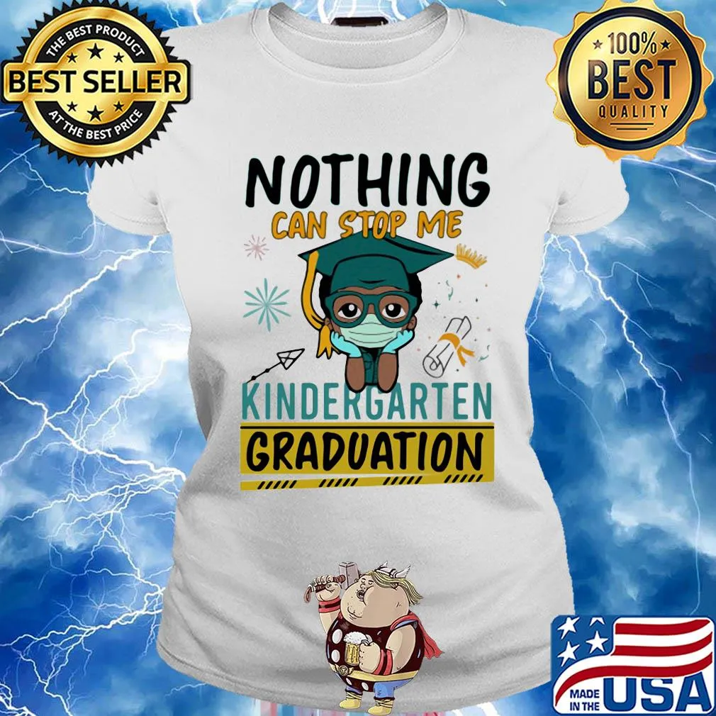 Nothing can stop me kindergarten graduation mask s Ladies tee