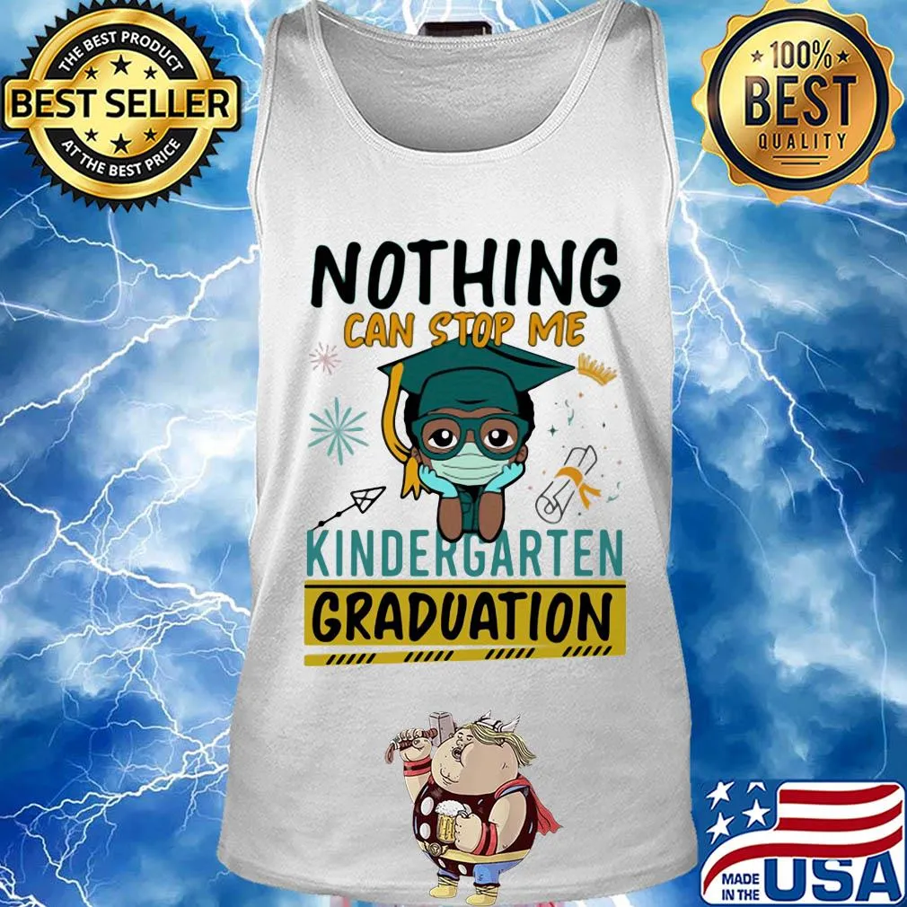 Nothing can stop me kindergarten graduation mask s Tank top