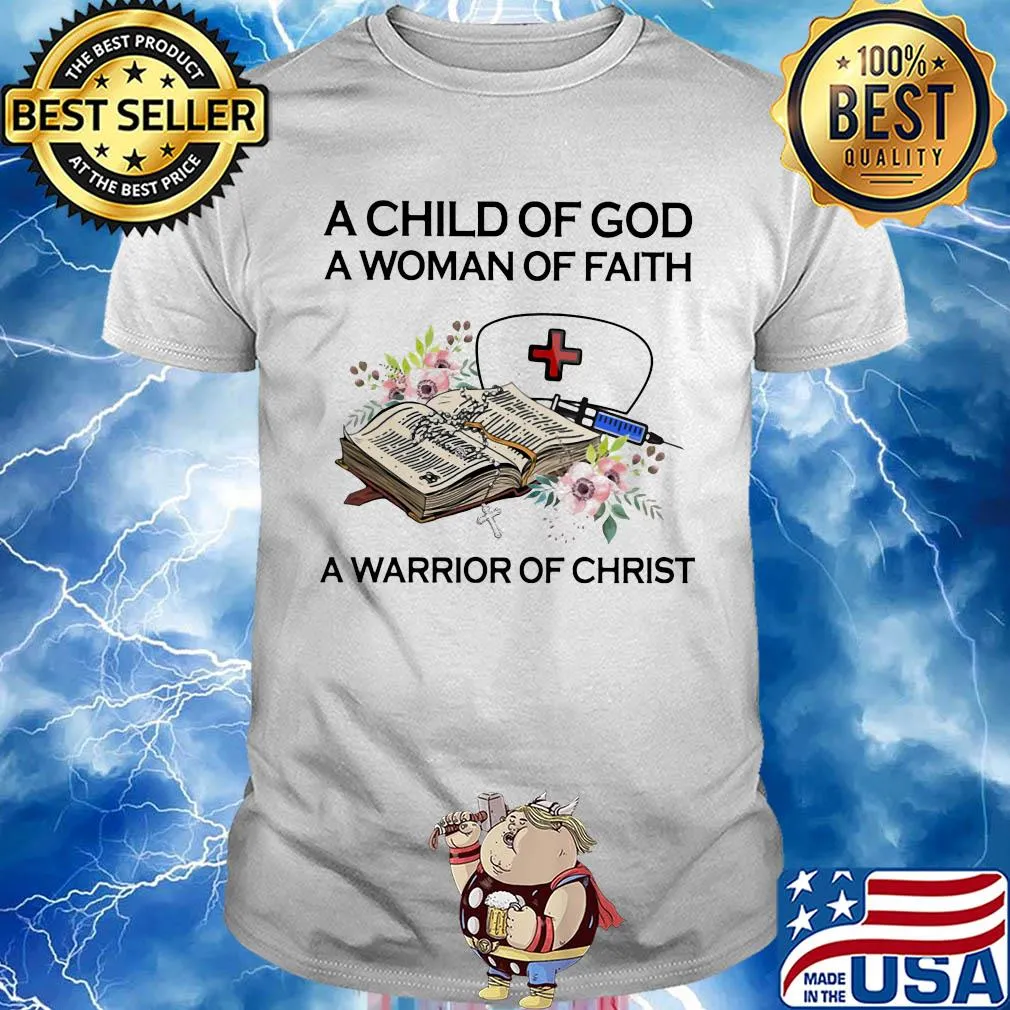 Nurse a child of god a woman of faith a warrior of christ flowers shirt