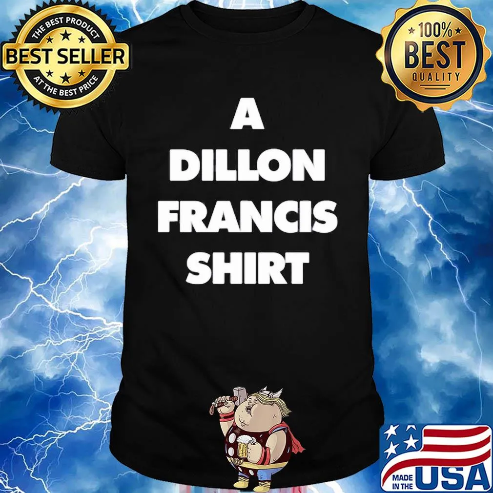 Official a dillon francis shirt