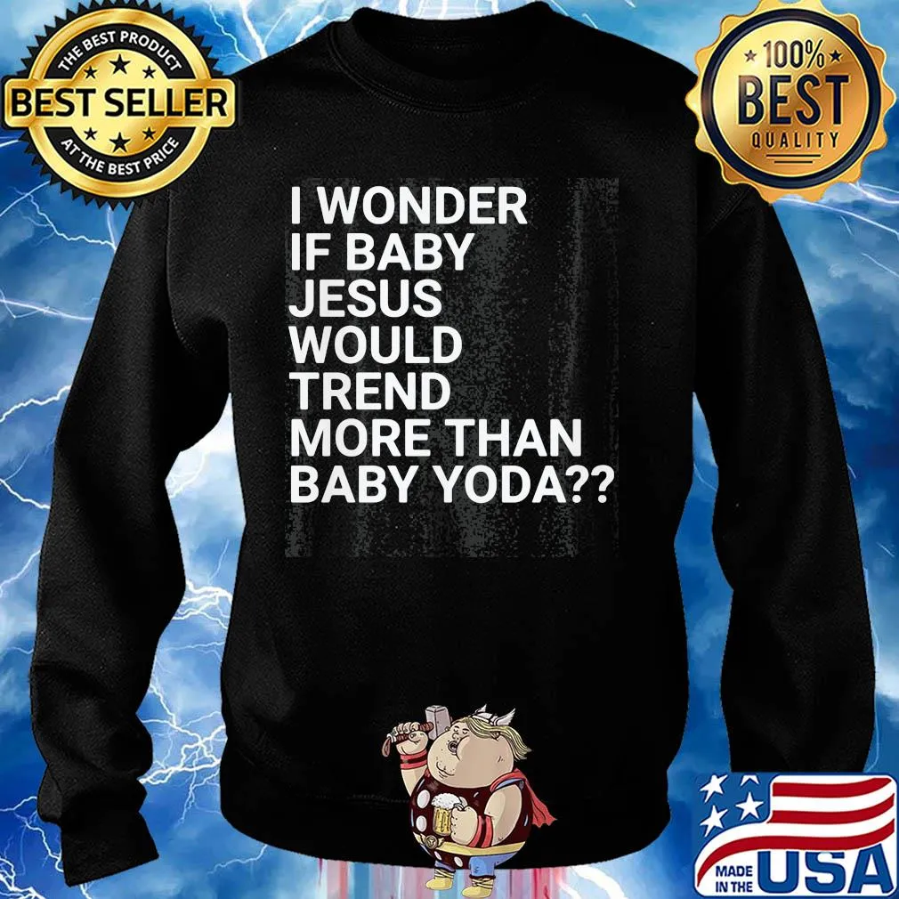 Official I wonder if baby Jesus would trend more than baby yoda s Sweater