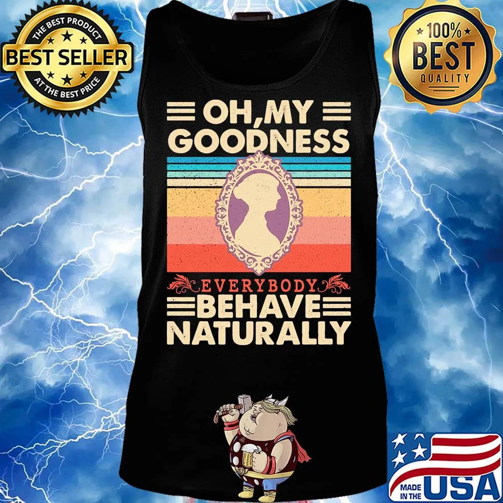 Oh my goodness everybody behave naturally vintage s Tank top